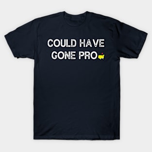 Could Have Gone Pro T-Shirt